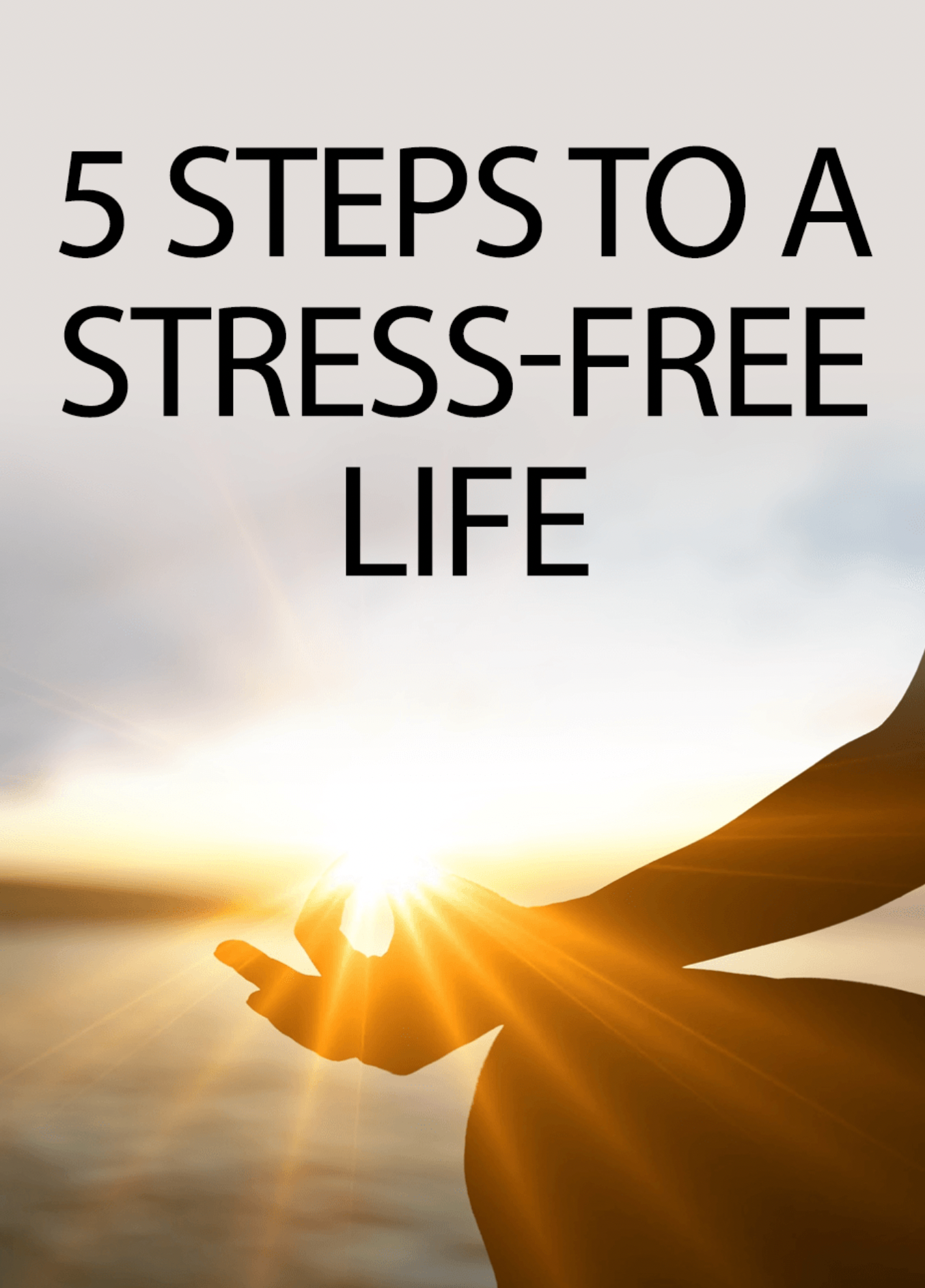 5 Steps to Stress Free Life